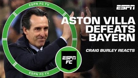 Craig Burley tips his cap to Unai Emery after Aston Villa’s win vs. Bayern Munich | ESPN FC