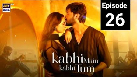 Kabhi Main Kabhi Tum Episode 26 | 2 October 2024 | ARY Digital Drama | Drama Info