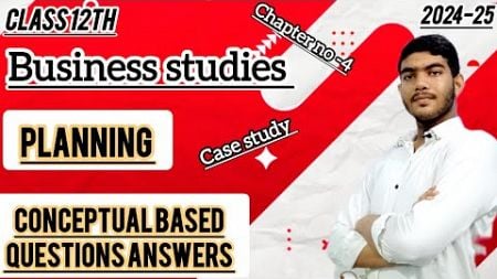 class 12th business studies chapter no 4 Planning | case study based questions answers |