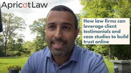 How Law Firms Can Leverage Client Testimonials and Case Studies to Build Trust Online