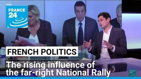 The rising influence of the far-right National Rally in France&#39;s political landscape • FRANCE 24