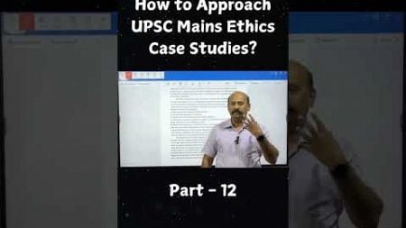 How to Approach UPSC Mains Ethics Case Studies? | IAS Exam | Part - 12