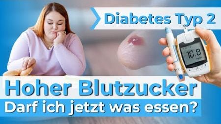 Darf ich bei hohen Blutzuckerwerten etwas essen? Wichtig bei Typ 2 Diabetes