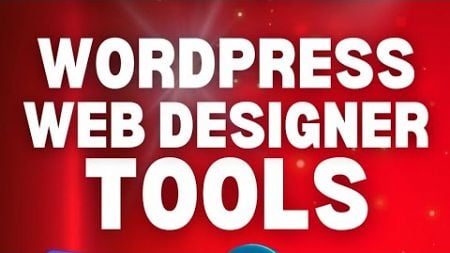 WordPress Website Design Tools used by Website Designers to Design Website in 2024