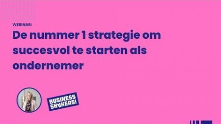 De nummer 1 strategie om succesvol te starten als ondernemer