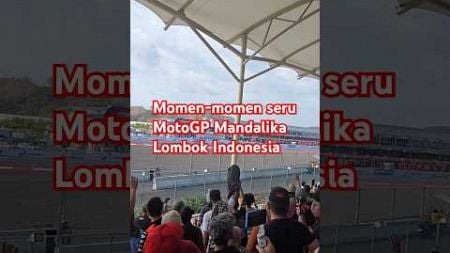 Momen-momen Seru MotoGP Mandalika Lombok Indonesia #motogp #sirkuitmandalika #lombok #indonesia 🇮🇩