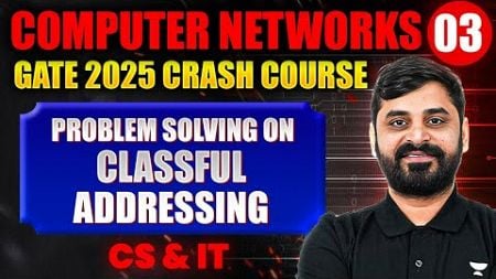 Computer Networks 03 | Problem Solving On Classful Addressing | CS &amp; IT | GATE Crash Course