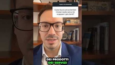 Come aumentare il ticket medio senza far scappare i già clienti? #vendita #marketing ...