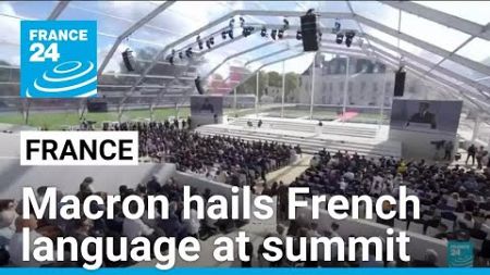 Macron hails French as language of resistance and reinvention at Francophone summit • FRANCE 24