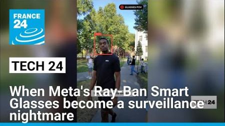 Harvard students turn Meta&#39;s Ray-Ban Smart Glasses into a surveillance nightmare • FRANCE 24