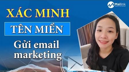 Xác minh tên miền RIÊNG gửi email marketing đơn giản/ Email Marketing Mailink