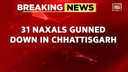 Breaking News: 31 Naxals Gunned Down In Chhattisgarh, Weapons Including Ak-47 Recovered