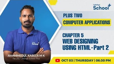 +2 COMPUTER APPLICATIONS | CHAPTER 5 -WEB DESIGNING USING HTML- part 2 |