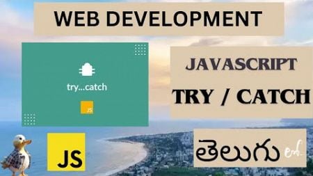 Web Development JAVASCRIPT TRY AND CATCH (ERROR HANDLING) DETAIL EXPLANATION in Telugu (Lesson - 39)