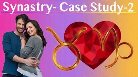 Relationship Synastry Case Study 2 Husband &amp; Wife Taurus and Capricorn Rising