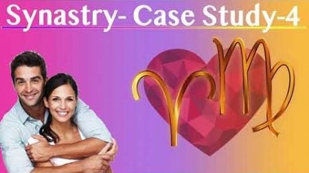 Relationship Synastry: Case Study-4 Husband &amp; Wife Virgo and Aries Rising