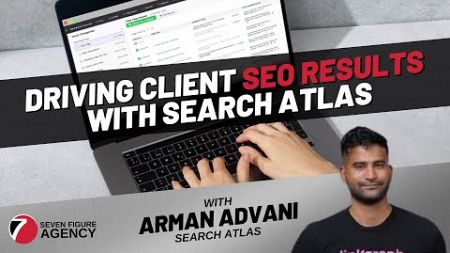 Driving Client SEO Results with Search Atlas with Arman Advani