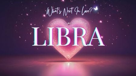 ❤️ LIBRA WHAT&#39;S NEXT IN LOVE? Very Clear What&#39;s About to Happen! Libra Love Tarot Reading Soulmate