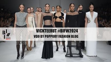 VICKTEERUT | Bangkok International Fashion Week 2024 | VDO BY POPPORY