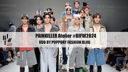 PAINKILLER Atelier | Bangkok International Fashion Week 2024 | VDO BY POPPORY