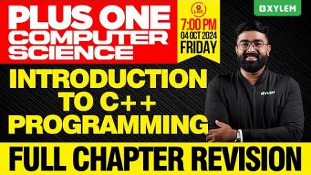 Plus Two Computer Science | Introduction To C++ Programming | Full Chapter Revision| Xylem Plus One