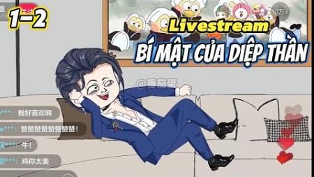 Tập 1-2: Livestream Bí Mật Của Diệp Thần | Kum Review