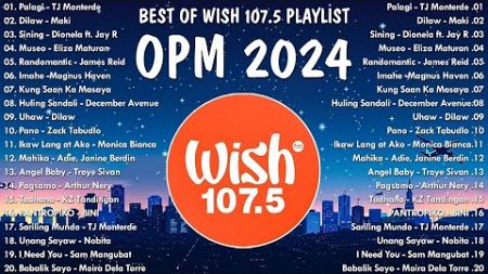 NEW OPM 2024 - Best Of Wish 107.5 Songs Playlist 2024 | The Most Listened Song 2024 On Wish 107.5