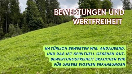 Bewertungen und Wertfreiheit - gut oder schlecht?