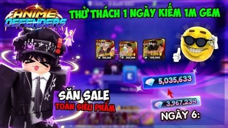 Anime Defenders | Thử Thách Săn Sale 1 Ngày Kiếm 1 Triệu Gems | Ngày 6 Cực Lời Và May Mắn