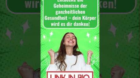 ✅ Entdecke die Geheimnisse der ganzheitlichen Gesundheit – Dein Körper wird es dir danken! 🌿