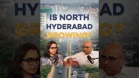 Is North Hyderabad Growing? | Hyderabad Real Estate