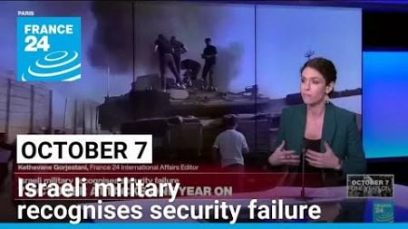 October 7, one year on: Israeli military recognises security failure • FRANCE 24 English