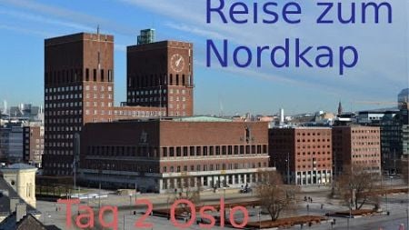 Reise zum Nordkap Tag 2 Oslo