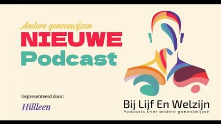 Bij Lijf En Welzijn - Podcast over andere geneeswijzen