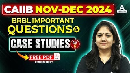 CAIIB Nov 2024 BRBL Important Questions | CAIIB BRBL Case Studies | CAIIB 2024 | #17 | Nikkita Mam