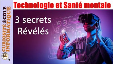 Technologie et santé mentale - 3 secrets révélés