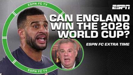 Can England win the 2026 World Cup? 🏴󠁧󠁢󠁥󠁮󠁧󠁿 + Gab&#39;s FAVORITE to win Serie A 🇮🇹 | ESPN FC Extra Time