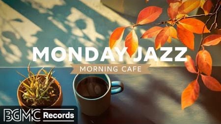 MONDAY JAZZ: Instrumental Bossa Nova &amp; Jazz Music for Work, Study - Autumn Morning Cafe Music