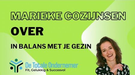 De Totale Ondernemer - #4 Marieke Cozijnsen over in balans zijn met je gezin