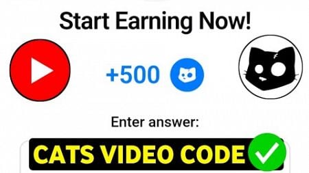 Start Earning Now! Cats Video Code New | Start Earning Now! Cats Answers