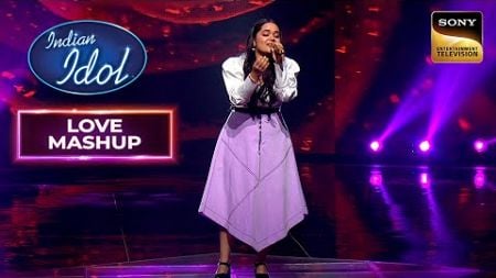 ‘Tere Bin’ पर Maithili की Singing को Shreya ने दिया Standing Ovation | Indian Idol 14 | Love Mashups