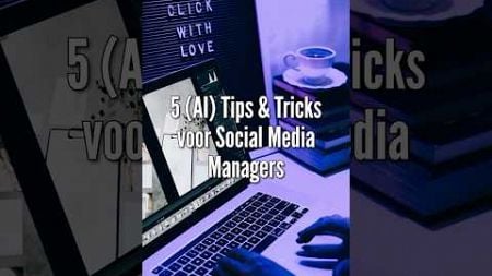 5 AI Tips &amp; Tricks voor Social Media Managers!