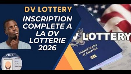 INSCRIPTION COMPLETE A LA DV LOTTERIE 2026