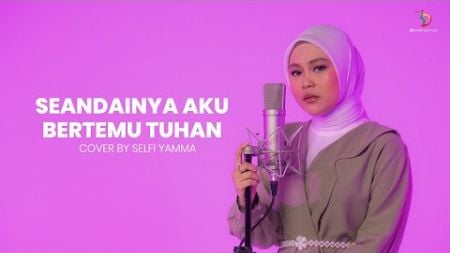 Selfi Yamma - Seandainya Aku Bertemu Tuhan (Cover Song)