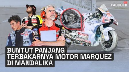 BUNTUT PANJANG TERBAKARNYA MOTOR MARQUEZ DI MANDALIKA