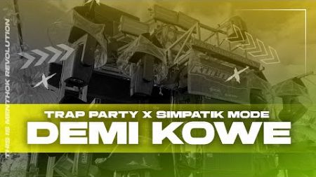 DJ DEMI KOE || TRAP PARTY KEMROTOK X MODE SIMPATIK || MENTHOK REVOLUTION