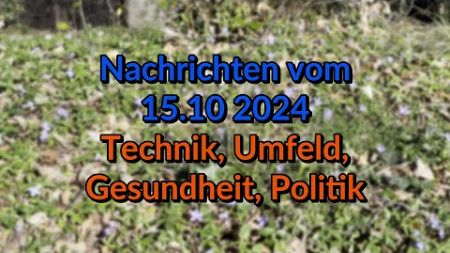 Nachrichten vom 15.10.2024, Technik, Leben, Unterhaltung, Gesundheit, Umwelt, Stream, HD portrait