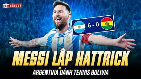 MESSI LẬP HATTRICK ĐẲNG CẤP, ARGENTINA ĐÁNH TENNIS: MÀN TRÌNH DIỄN HOÀN HẢO CỦA GOAT TUỔI 37