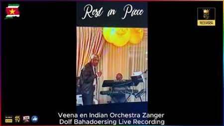 Veena en Indian Orchestra Zanger Wijlen Dolf Bahadoersing - Live Recording - Rest in Piece Pa