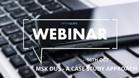 Webinar Series | MSK DUS: A Case Study Approach | 16th Oct